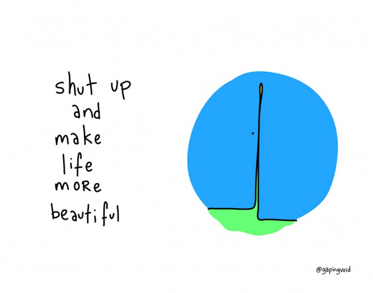 make life more beautiful | Gapingvoid