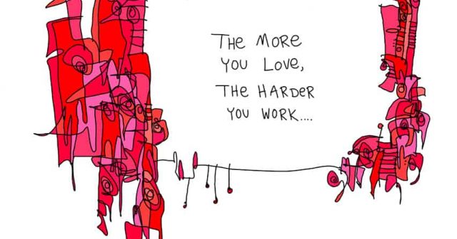 The more you love the harder you work