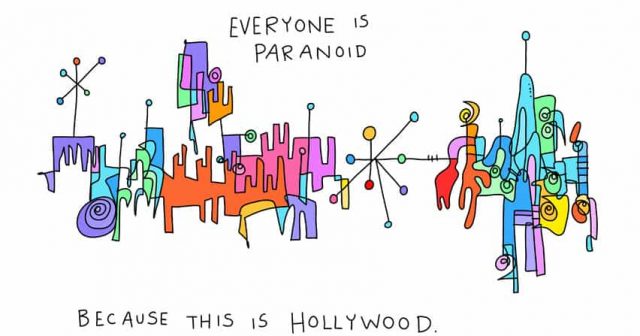 Everyone is paranoid because this is hollywood