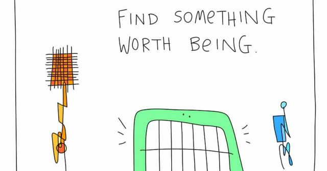 Find something worth being