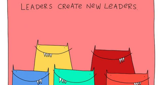 Leaders create new leaders