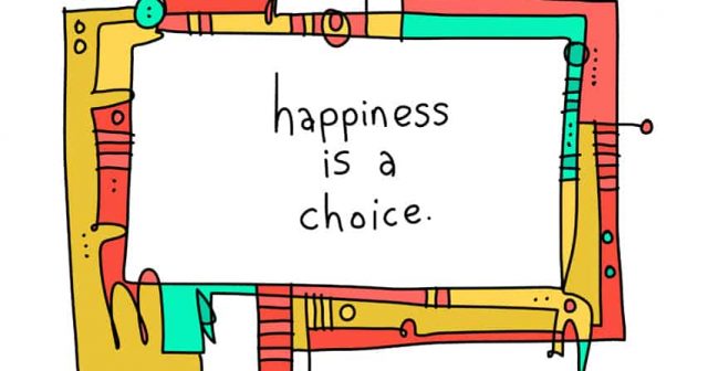 Happiness Is A Choice