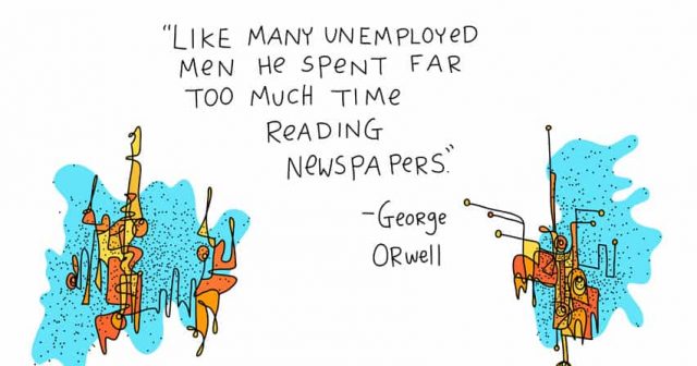 Like Many unemployed men he spend far too much time reading newspapers